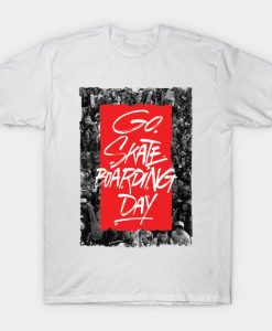 Go Skateboarding Day T-shirt