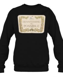 Hennything is Possible Sweatshirt