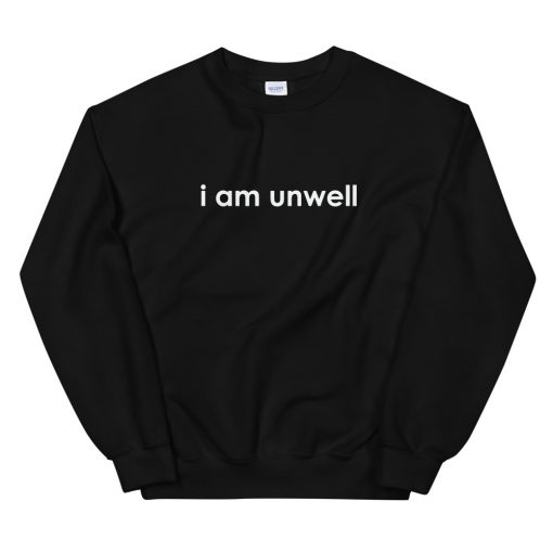 I am Unwell Call her daddy Sweatshirt