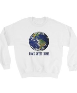 Earth home sweet home Sweatshirt