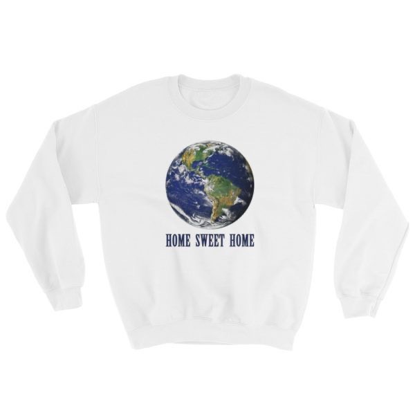 Earth home sweet home Sweatshirt