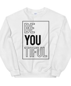 Be You Tiful Sweatshirt
