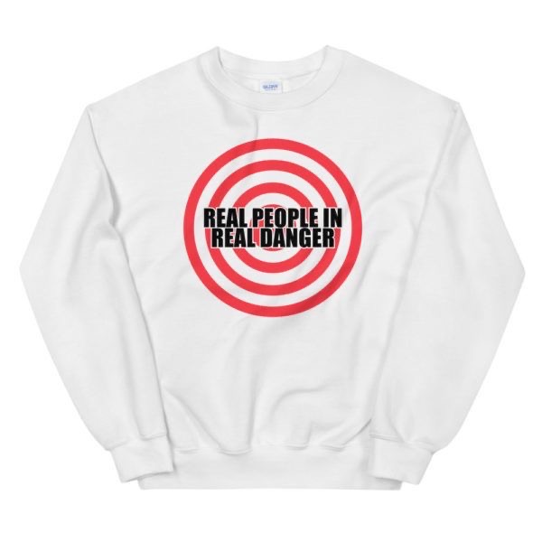 Real People in Real danger Sweatshirt