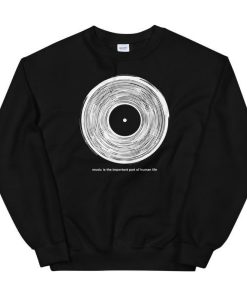 Music is the important part of human life Sweatshirt