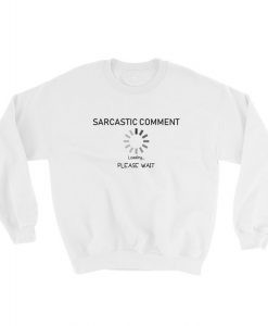 Sarcastic Comment Sweatshirt