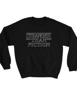 Stranger Than Fiction Stranger Things Parody Sweatshirt