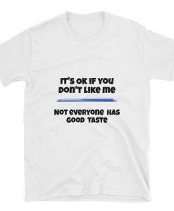 It's okay if you don't like me T-shirt