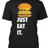 Just Eat It Burger Lover T-shirt