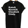 Kate Naomi Claudia Cindy T-shirt