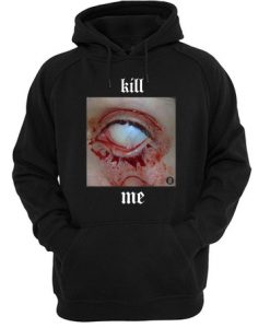 Kill Me Hoodie