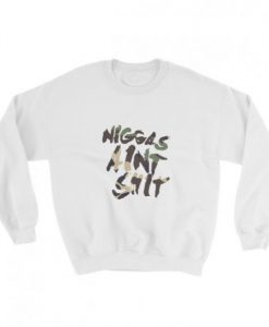 NAS Niggas aint shit Sweatshirt