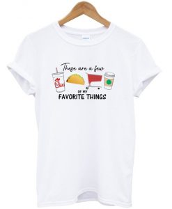 These are a few of my favorite things T-shirt