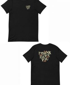 I Think I Love You Butterfly T-Shirt