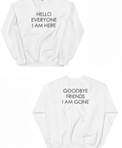 Hello Everyone I am Here Sweatshirt