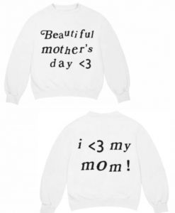 Kanye West Beautiful Mother's Day Sweatshirt