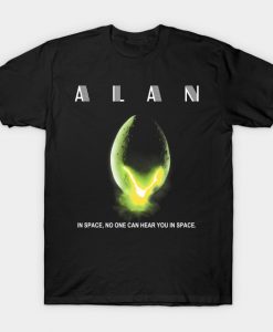 ALAN In Space Nobody Can Hear You In Space Parody T-Shirt