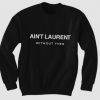 Ain't Laurent Without Yves Sweatshirt