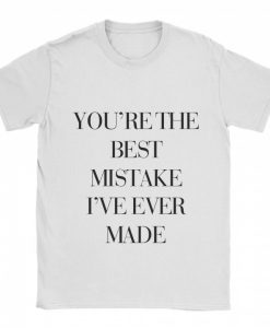 Ariana Grande You;re The Best Mistake T-shirt