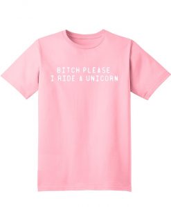 Bitch Please I Ride a Unicorn Light Pink T-shirt