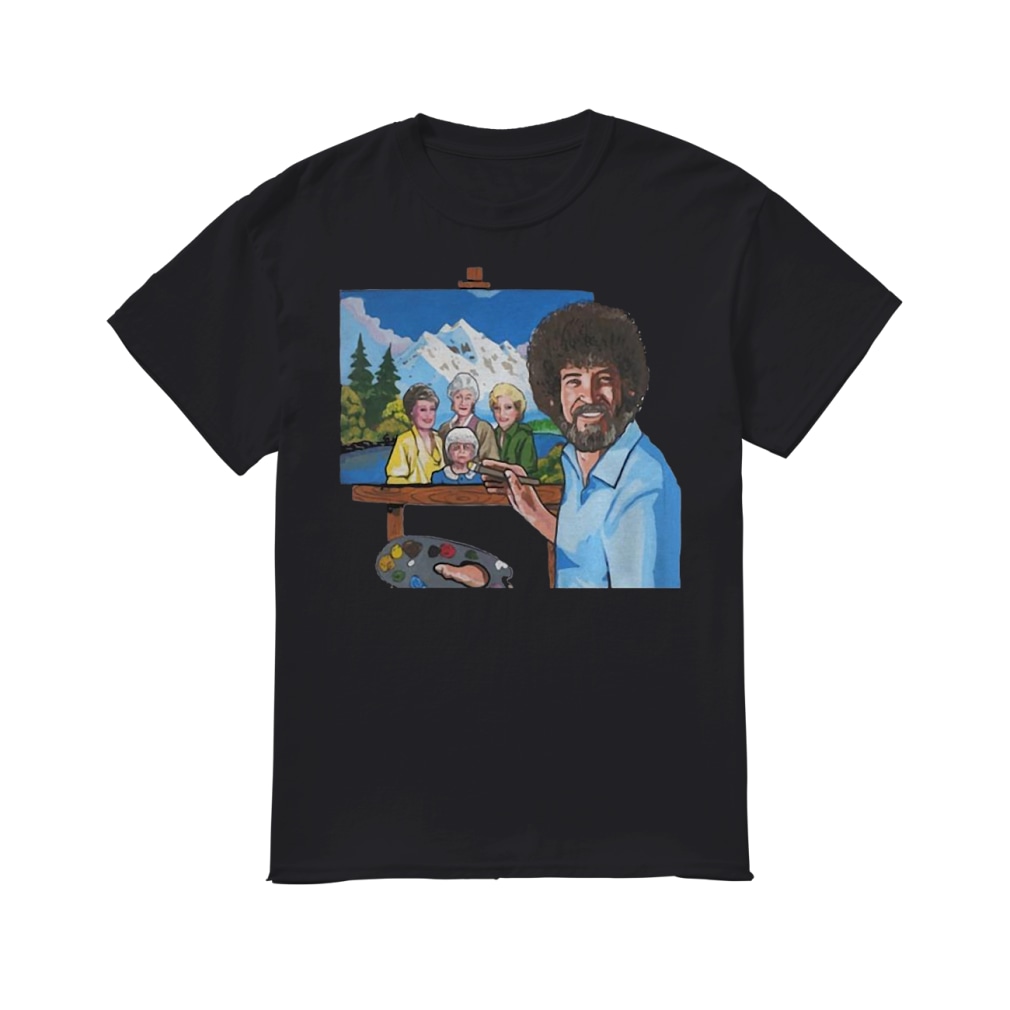 Bob ross painting the golden girl T-shirt