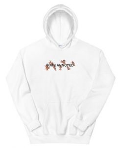 Born Annoyed Hoodie