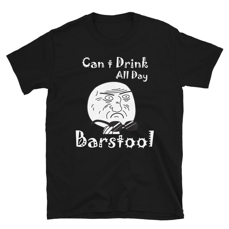 Can t Drink All Day Barstool T-Shirt