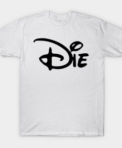 Die Not Disney T-shirt