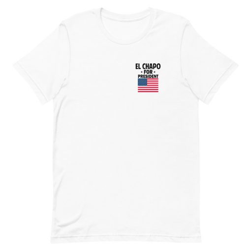 El chapo For President T-Shirt