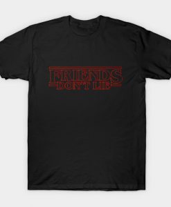 Friends Don't Lie Eleven Quote Stranger Things T-shirt