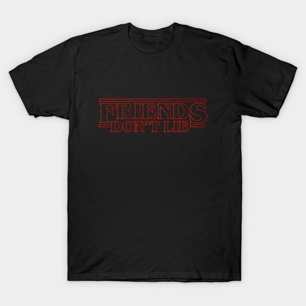 Friends Don't Lie Eleven Quote Stranger Things T-shirt