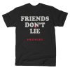 Friends Don't Lie Promise T-Shirt