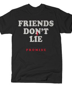 Friends Don't Lie Promise T-Shirt