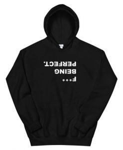 Fuck Being Perfect Hoodie