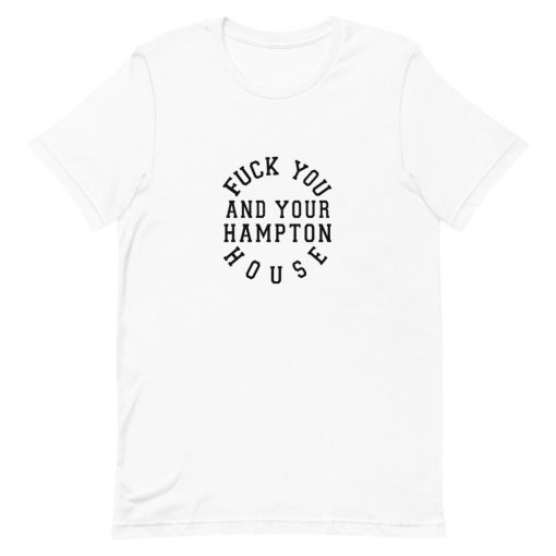 Fuck Your Hampton House T-Shirt