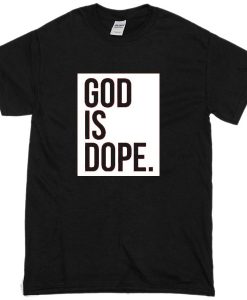 God is dope T-shirt