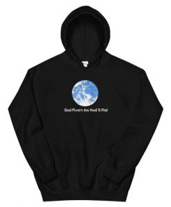Good Planets Are Hard To Find Hoodie