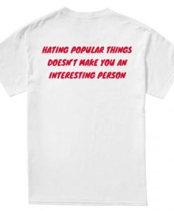 Hating Popular Things Back Print T-shirt