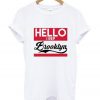 Hello i rep brooklyn T-shirt