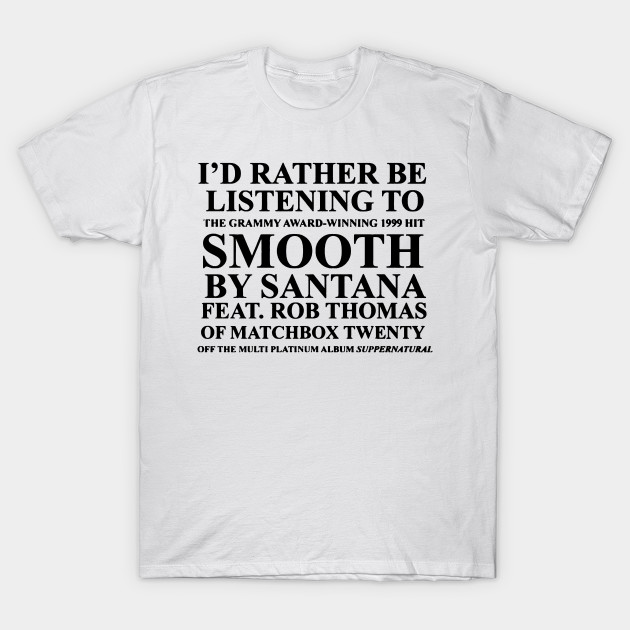 Id rather be listening to smooth by santana Front Print T-shirt
