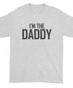 I’m The daddy T-shirt Grey