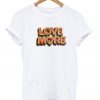 Love More T-shirt