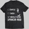 Mentally Dating Spencer Reid T-shirt