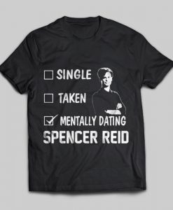 Mentally Dating Spencer Reid T-shirt