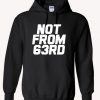 Not From 63rd Hoodie