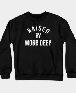 Raised By Mobb Deep Sweatshirt