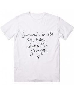 Summer's in the Air Baby Heaven's in Your Eyes T-shirt