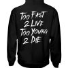 Too fast 2 live too young 2 die Hoodie