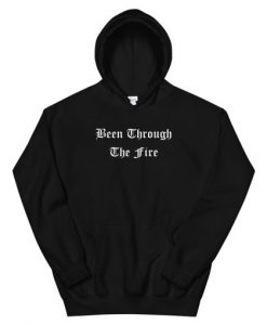 Been Through The Fire Unisex Hoodie