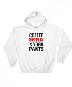 Coffee Netflix Yoga and Pants Hoodie