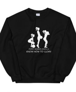 Every Woman Should Know How To Clean Unisex Sweatshirt